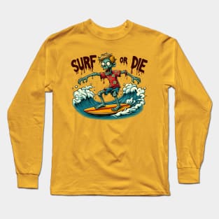 Surf or Die - Zombie surfer Long Sleeve T-Shirt